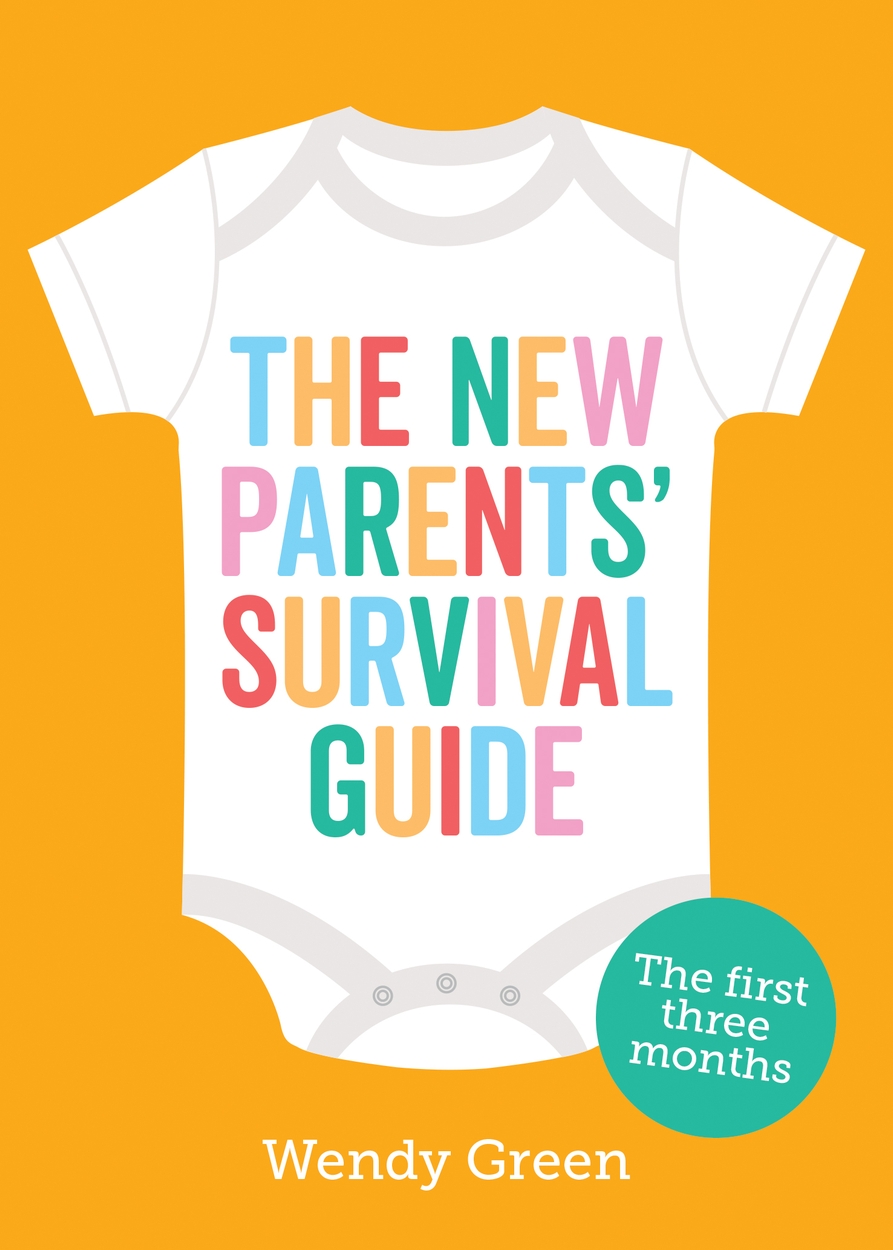 The New Parents’ Survival Guide by Wendy Green | Hachette UK