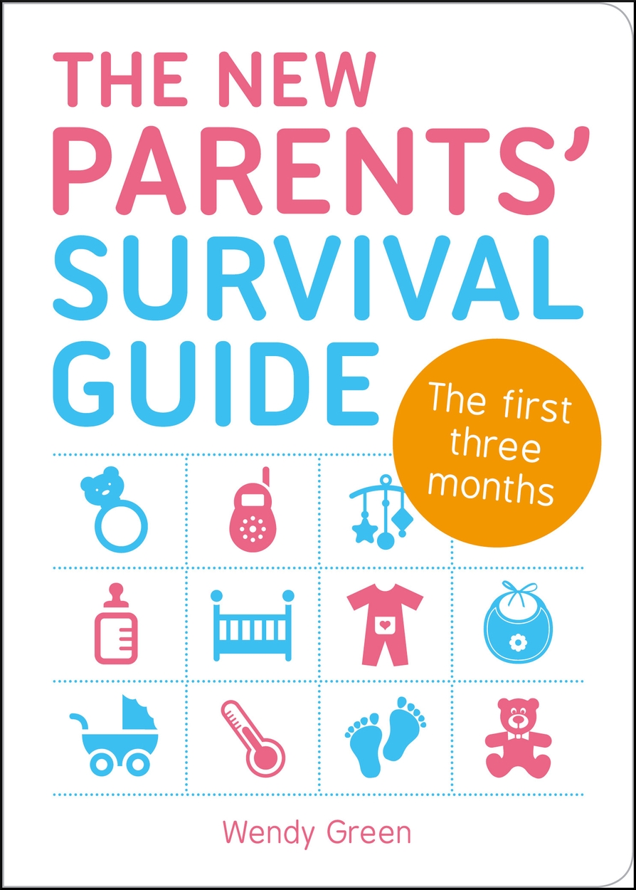 The New Parents’ Survival Guide by Wendy Green | Hachette UK