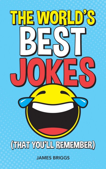 The World’s Best Jokes (That You’ll Remember)