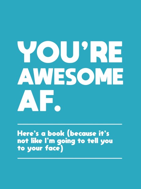 You’re Awesome AF