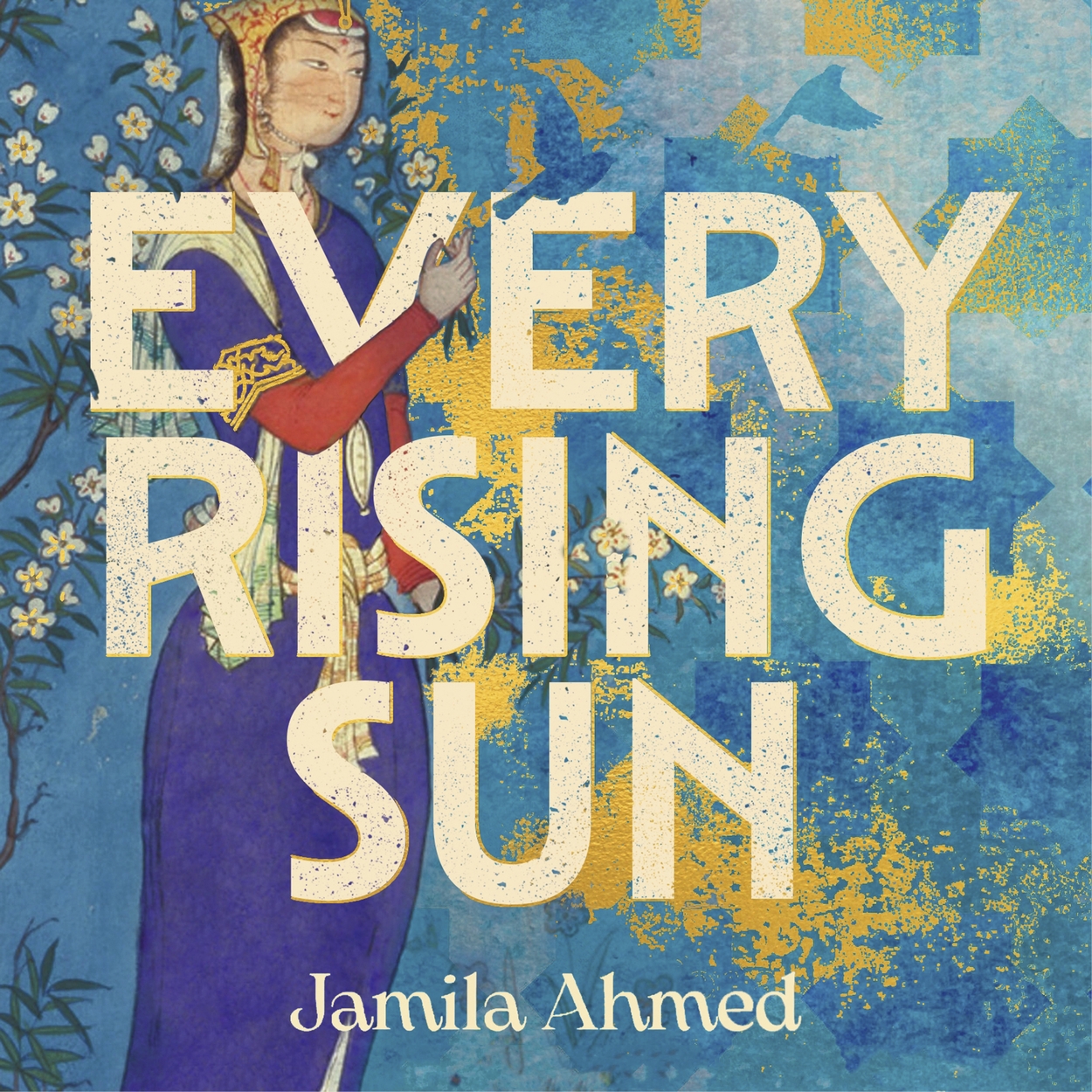 Every Rising Sun by Jamila Ahmed | Hachette UK Every Rising Sun by Jamila Ahmed | Hachette UK