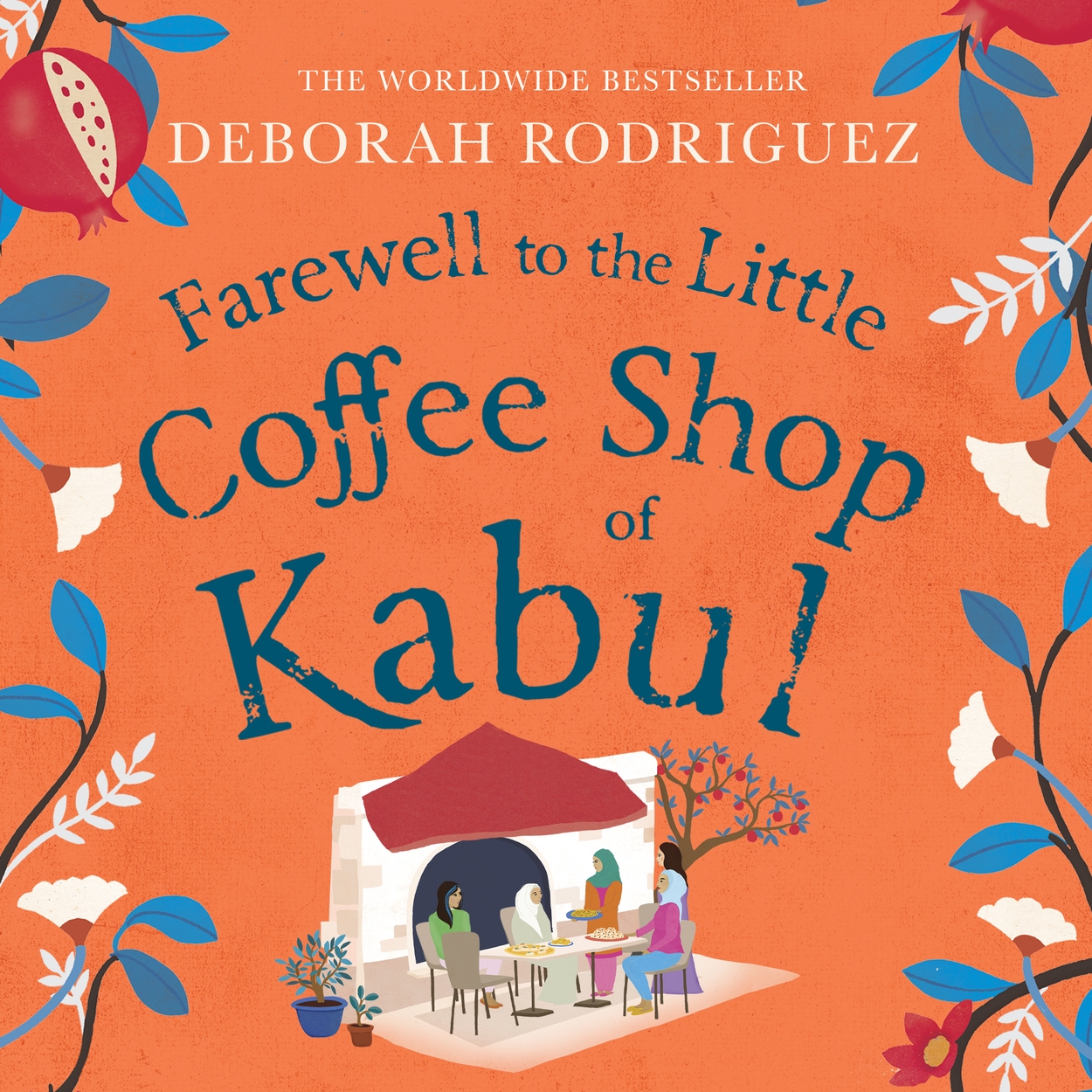 Farewell to The Little Coffee Shop of Kabul by Deborah Rodriguez