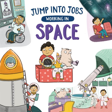 Jump into Jobs: Working in Space by Kay Barnham | Hachette UK Jump into Jobs: Working in Space by Kay Barnham | Hachette UK