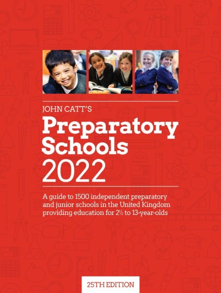 John Catt’s Preparatory Schools 2022: A guide to 1,500 prep and junior schools in the UK