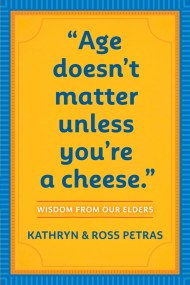 "Age Doesn't Matter Unless You're a Cheese"