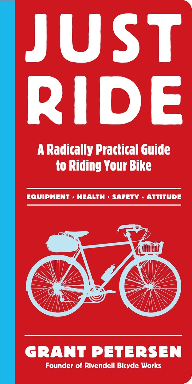 Just Ride by Grant Petersen Hachette UK