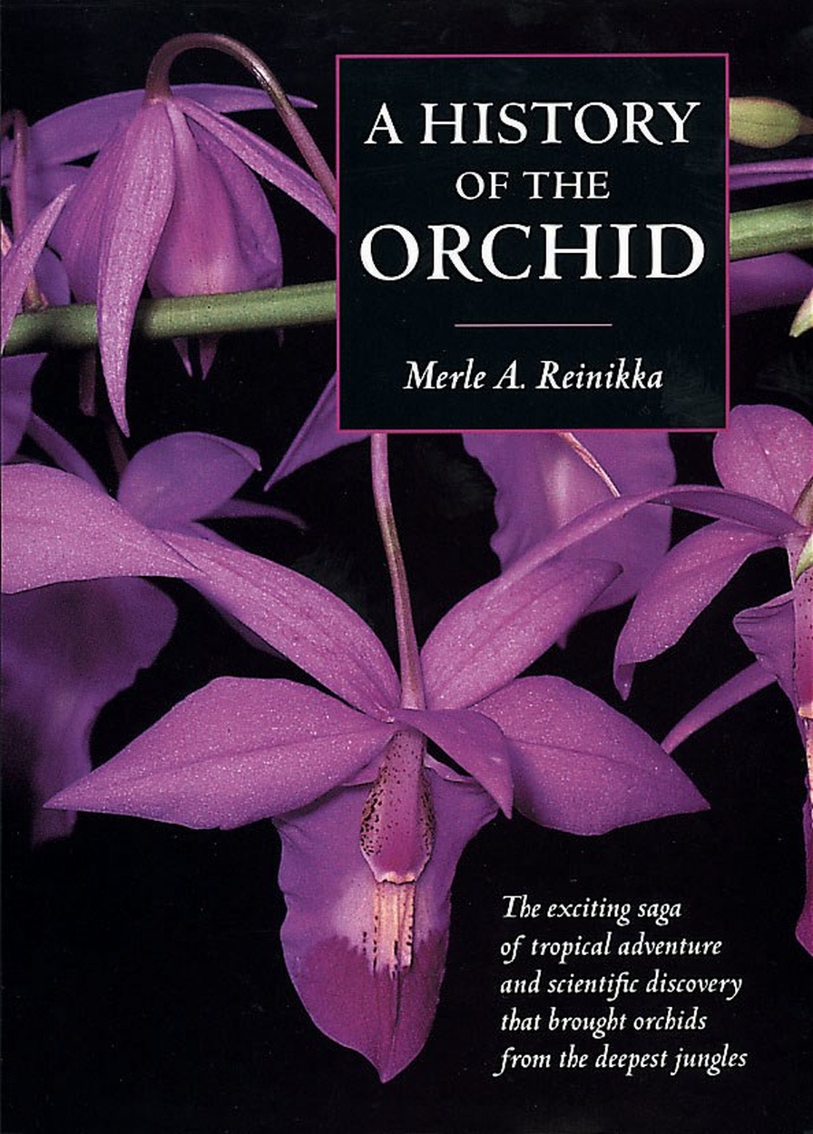 A History of the Orchid by Merle A. Reinikka | Hachette UK
