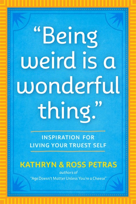 “Being Weird Is a Wonderful Thing”