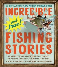 Incredible–and True!–Fishing Stories