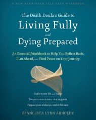 The Death Doula’s Guide to Living Fully and Dying Prepared