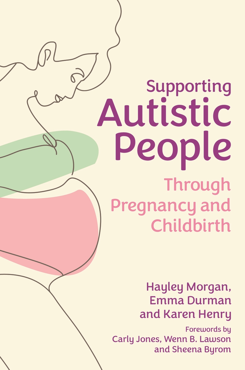 Supporting Autistic People Through Pregnancy and Childbirth by Carly Jones Hachette UK