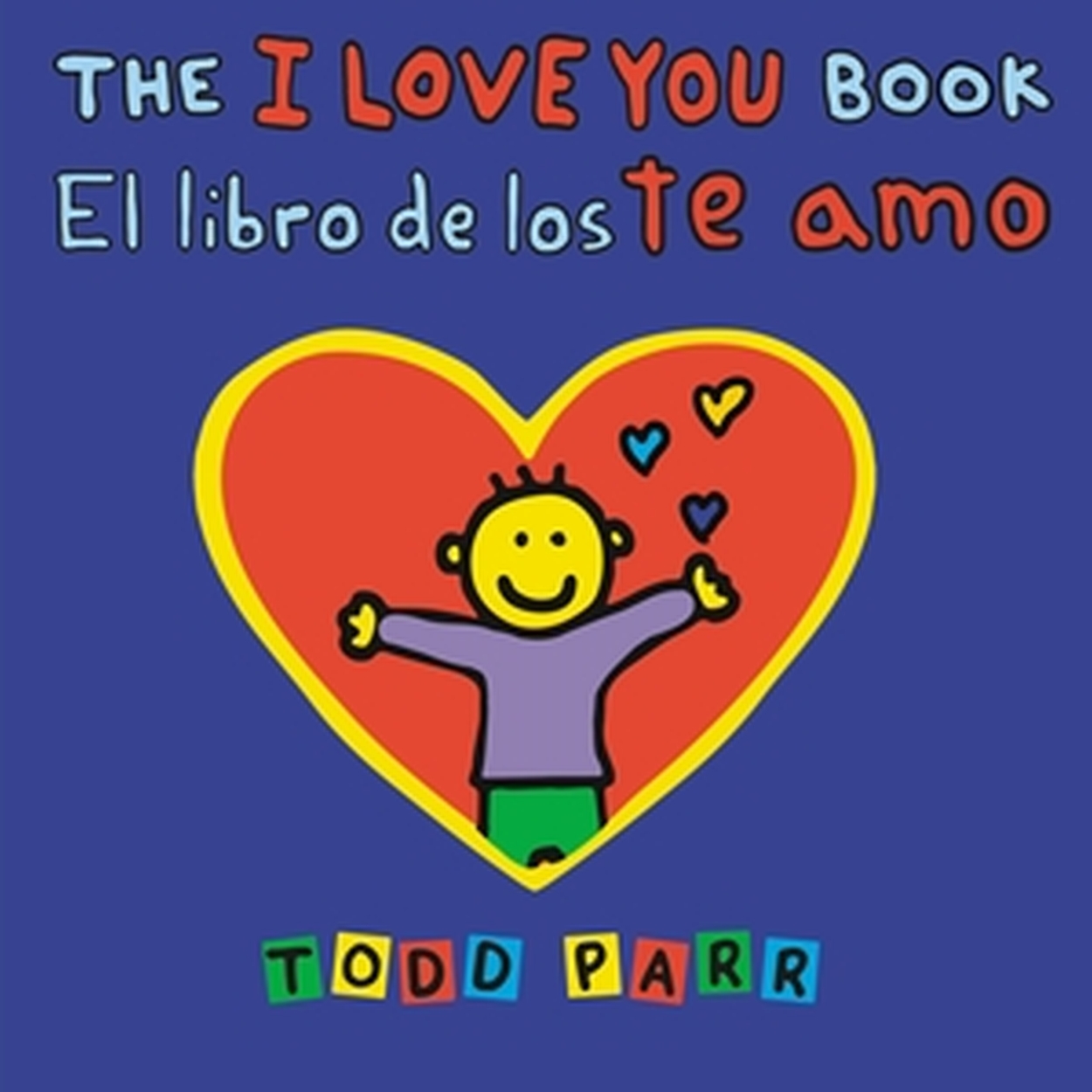 The I Love You Book El Libro De Los Te Amo By Todd Parr Hachette UK the-i-love-you-book-el-libro-de-los-te-amo-by-todd-parr-hachette-uk