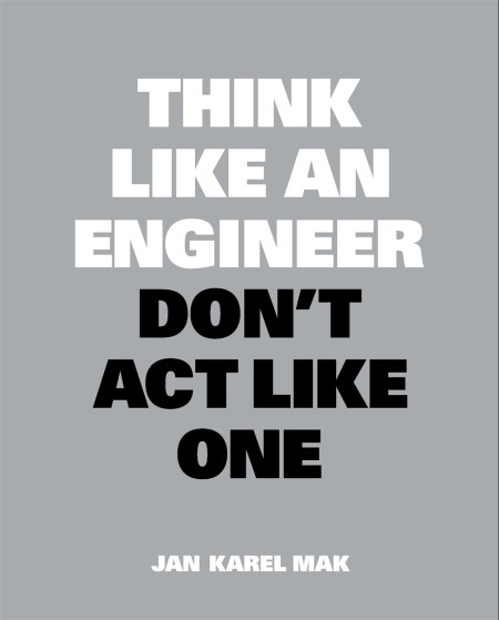 Think Like an Engineer, Don’t Act Like One
