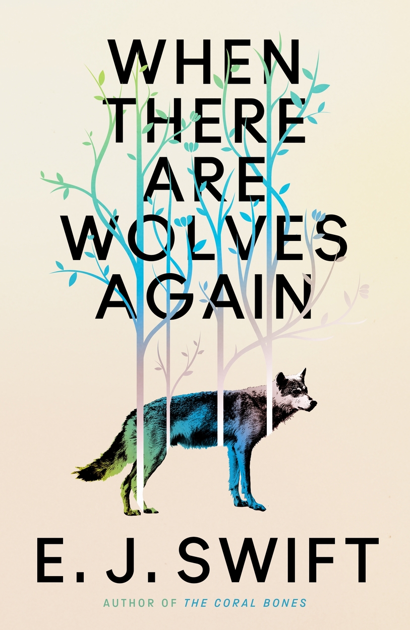 When There Are Wolves Again by E. J. Swift | Hachette UK