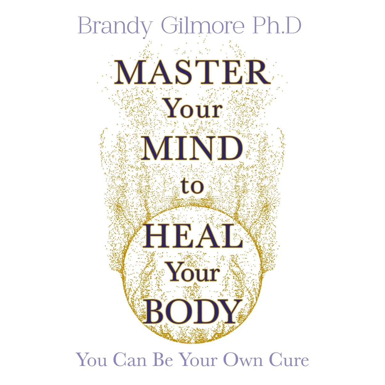 Master Your Mind and Energy to Heal Your Body by Brandy Gillmore Hachette UK