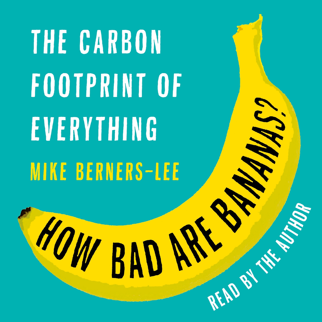 How Bad Are Bananas By Mike Berners Lee Hachette UK How bad are bananas by mike berners lee hachette uk