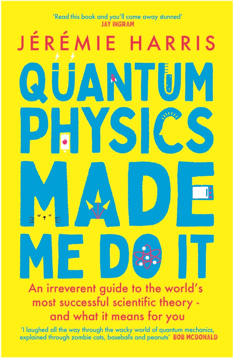 Quantum Physics Made Me Do It by Jérémie Harris | Hachette UK