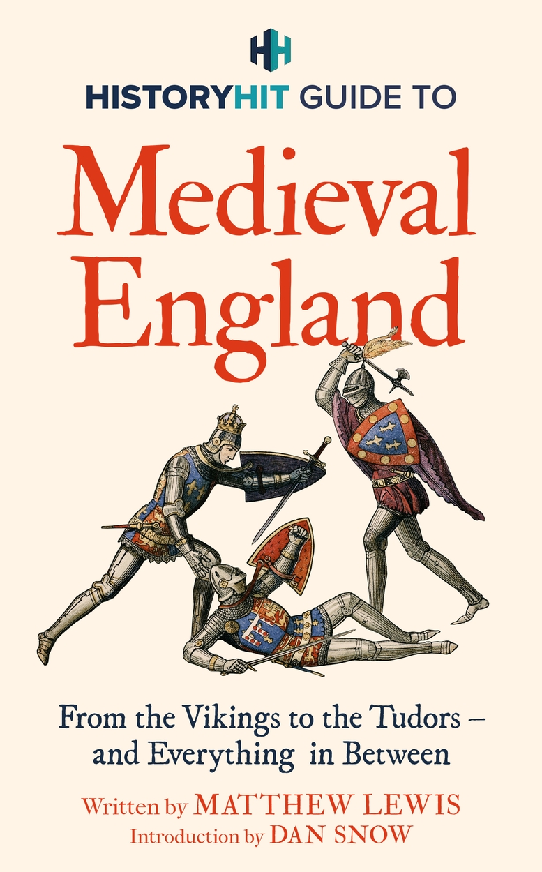 HISTORY HIT Guide to Medieval England by History Hit Hachette UK
