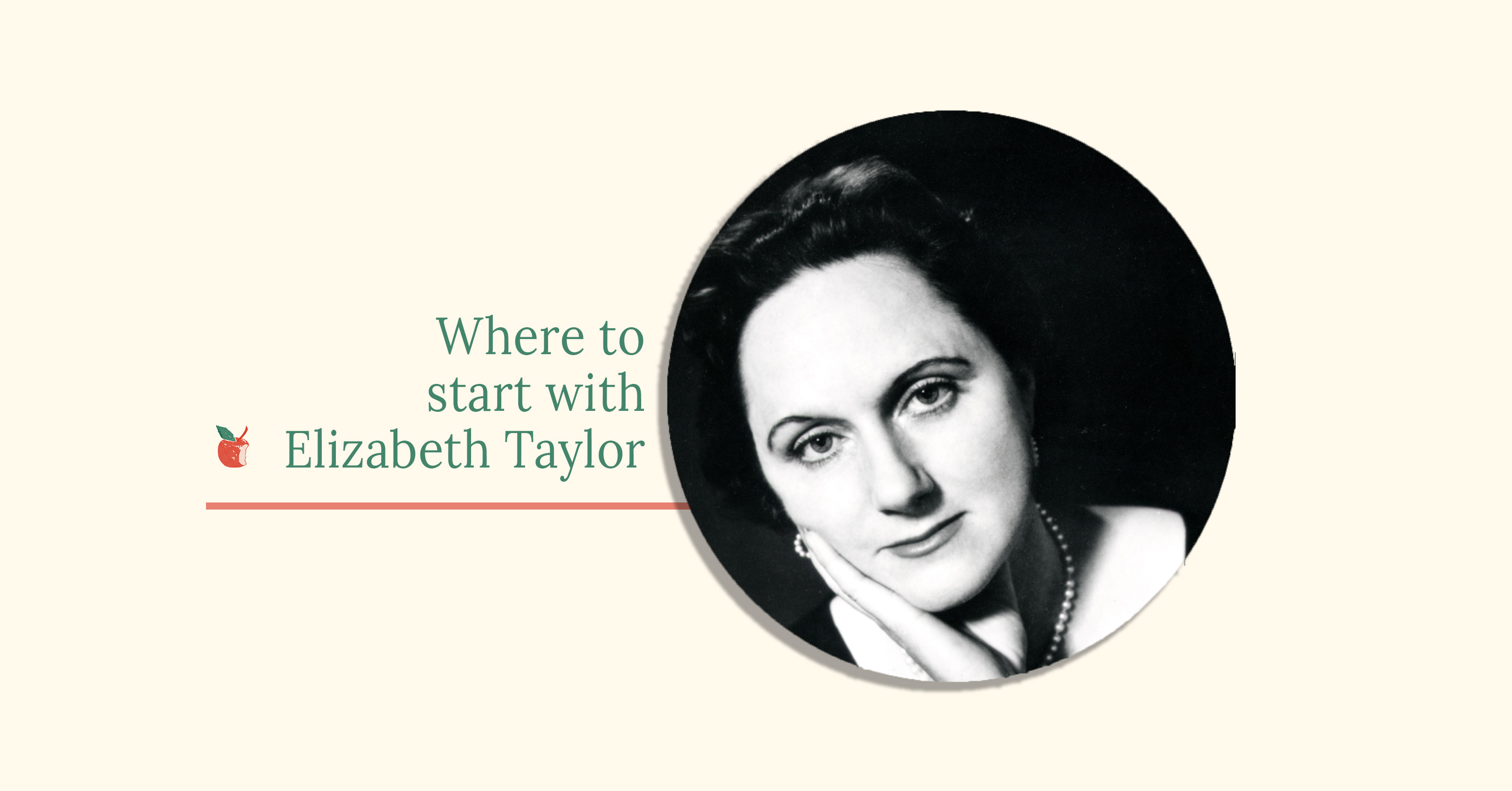 Where to start with Elizabeth Taylor