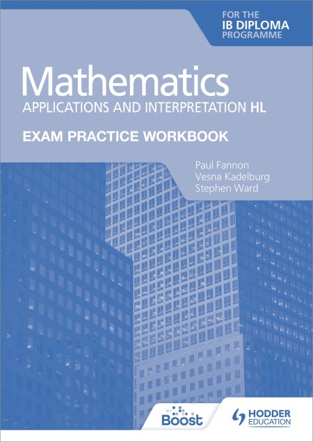 Exam Practice Workbook for Mathematics for the IB Diploma: Applications and interpretation HL Boost eBook
