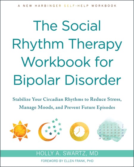 The Social Rhythm Therapy Workbook for Bipolar Disorder