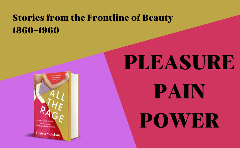 Stories from the frontline of beauty: 1860-1960. Pain Pleasure Power.