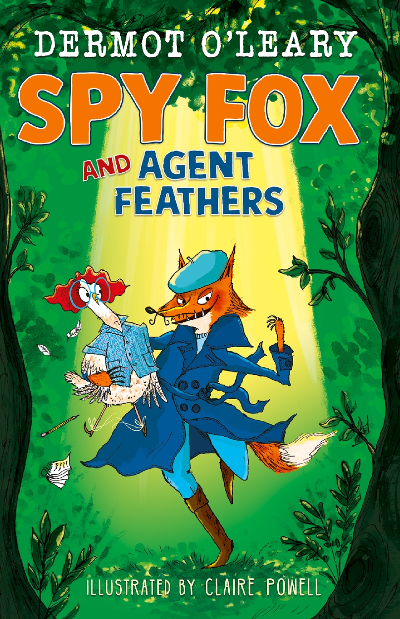 Spy Fox and Agent Feathers by Dermot O’Leary Hachette UK