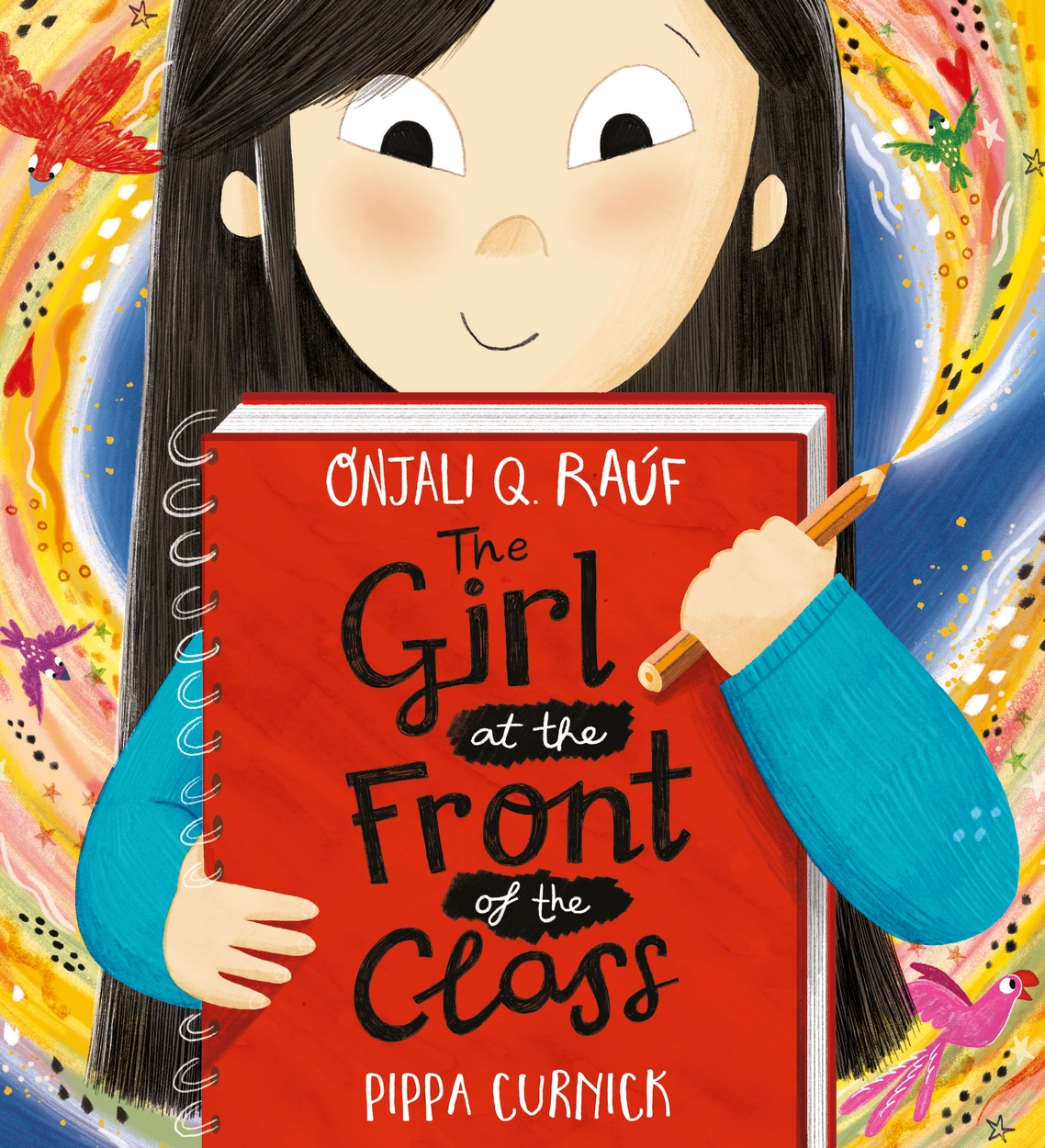 The Girl at the Front of the Class by Onjali Q. Raúf | Hachette UK