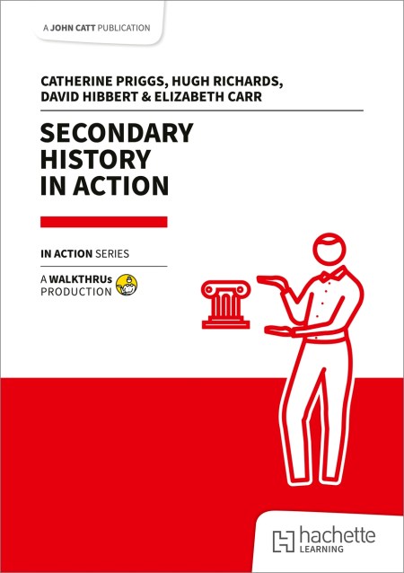 Secondary History in Action by Catherine Priggs | Hachette UK