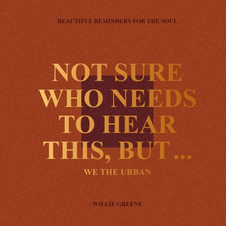 Not Sure Who Needs to Hear This, But…