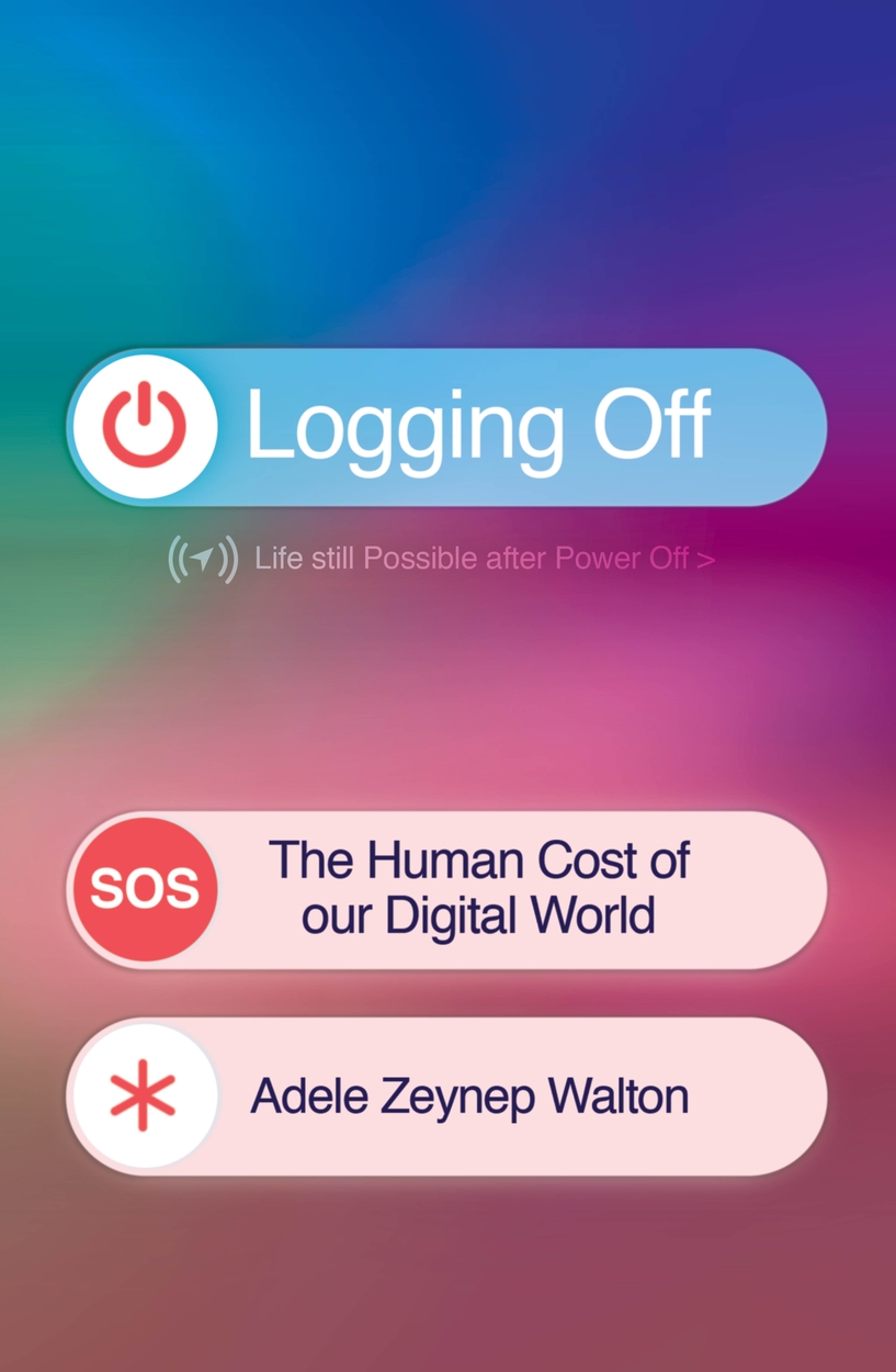 Logging Off by Adele Zeynep Walton | Hachette UK