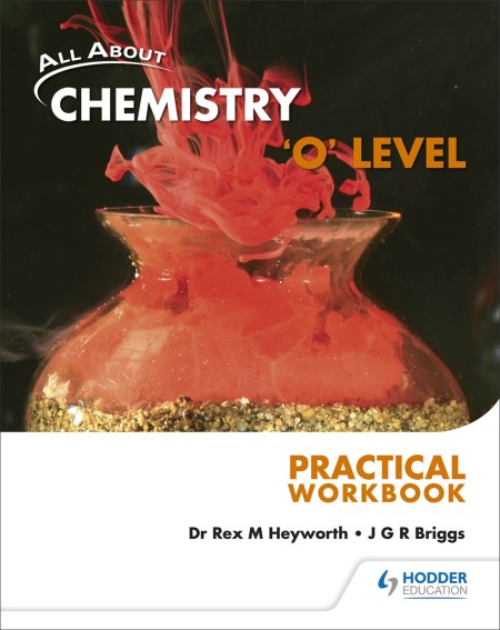 All About Chemistry: ‘O’ Level Practical Workbook