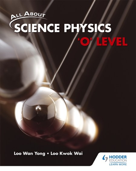 All About Science Physics: ‘O’ Level Textbook