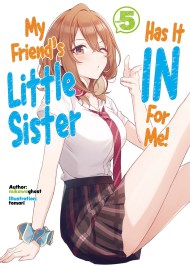 My Friend’s Little Sister Has It In For Me! Volume 5 (Light Novel)