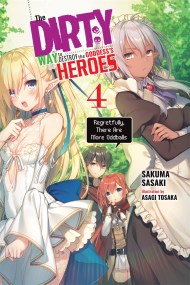 The Dirty Way to Destroy the Goddess’s Heroes, Vol. 4 (light novel)