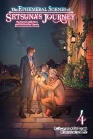 The Ephemeral Scenes of Setsuna’s Journey, Vol. 4 (light novel)