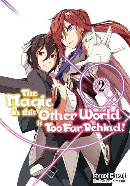 The Magic in this Other World is Too Far Behind! Volume 2 (Light Novel)