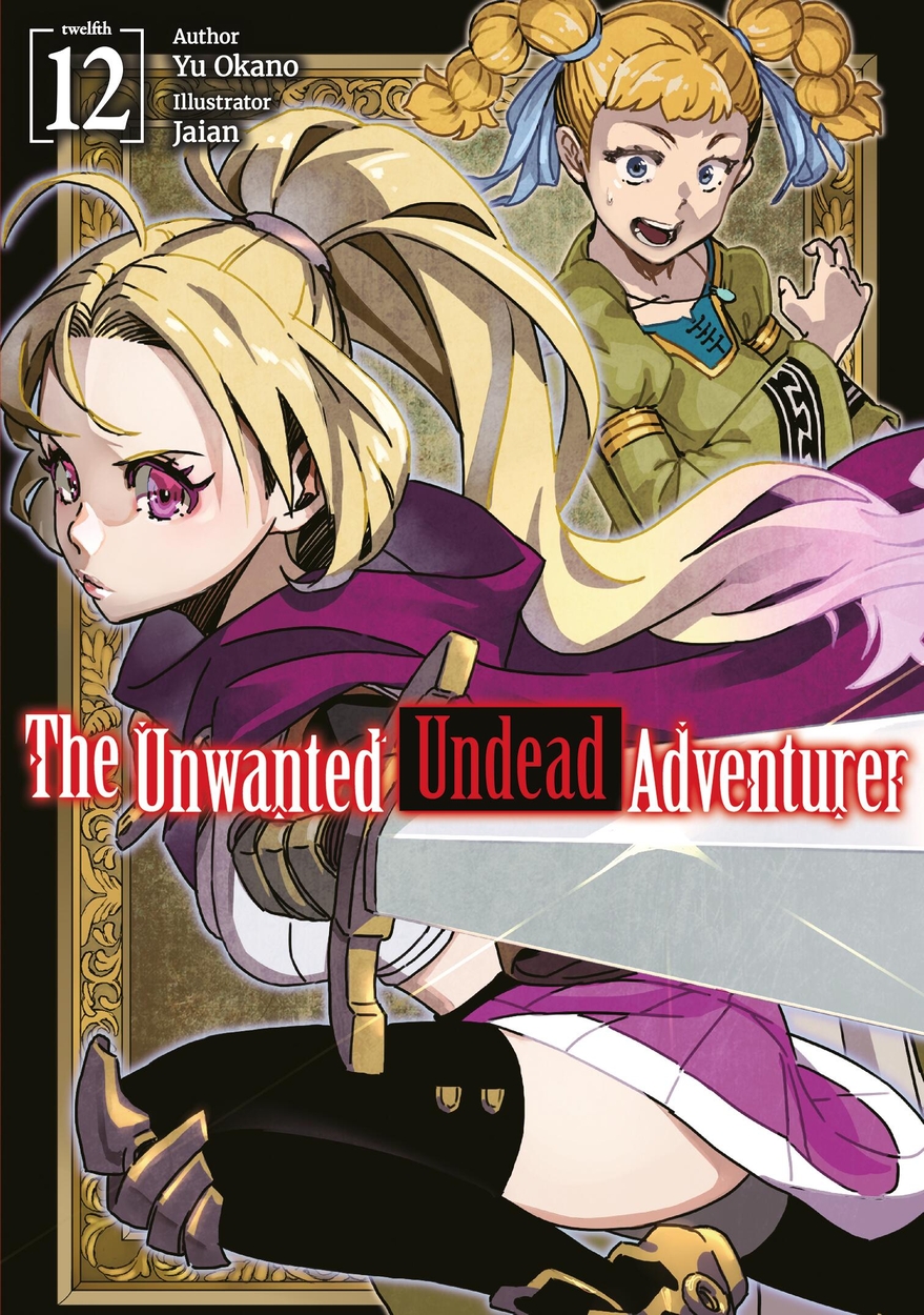 The Unwanted Undead Adventurer: Volume 12 (Light Novel) by Jaian