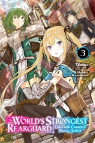 The World’s Strongest Rearguard: Labyrinth Country’s Novice Seeker, Vol. 3 (light novel)