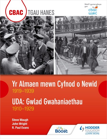 CBAC TGAU HANES: Yr Almaen mewn Cyfnod o Newid 1919–1939 ac UDA: Gwlad Gwahaniaethau 1910–1929 (WJEC GCSE History: Germany in Transition 1919–1939 and The USA A Nation of Contrasts 1910–1929 Welsh-language edition): Boost eBook