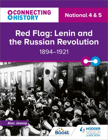 Connecting History: National 4 & 5 Red Flag: Lenin and the Russian Revolution, 1894–1921: Boost eBook