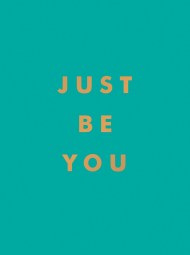 Just Be You