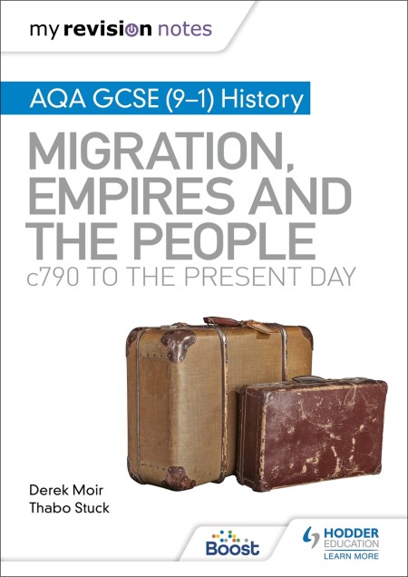 My Revision Notes: AQA GCSE (9–1) History: Migration, empires and the people: c790 to the present day: Boost eBook