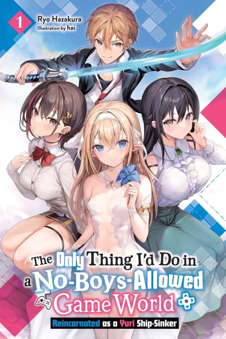 The Only Thing I’d Do in a No-Boys-Allowed Game World, Vol. 1 (novel)