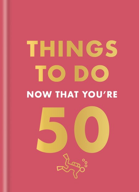 Things to Do Now That You’re 50