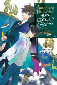 Associate Professor Akira Takatsuki’s Conjecture, Vol. 6 (light novel)