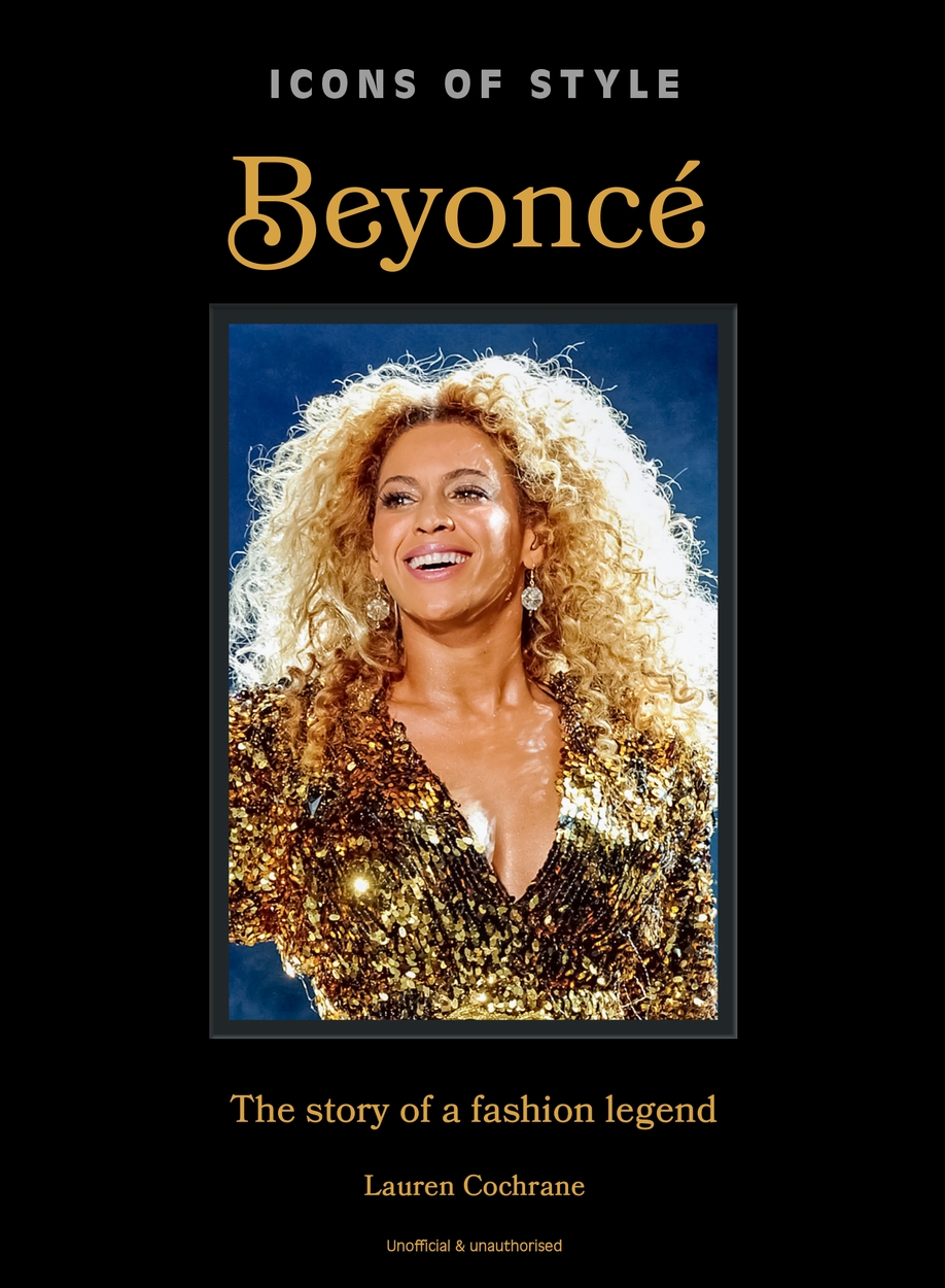 Icons of Style: Beyoncé by Lauren Cochrane | Hachette UK