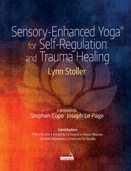 Sensory-Enhanced Yoga® for Self-regulation and Trauma Healing