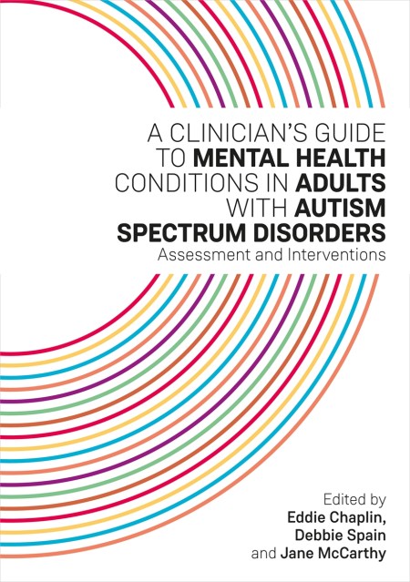 A Clinician’s Guide to Mental Health Conditions in Adults with Autism Spectrum Disorders