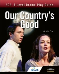 AQA A Level Drama Play Guide: Our Country’s Good